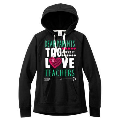 Dear Parents Tag You're It Love Teachers Women's Fleece Hoodie