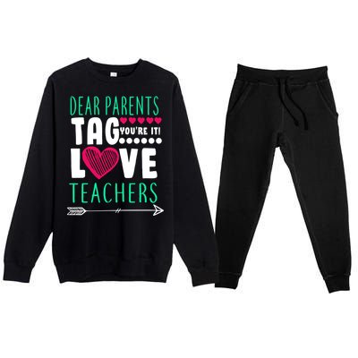 Dear Parents Tag You're It Love Teachers Premium Crewneck Sweatsuit Set