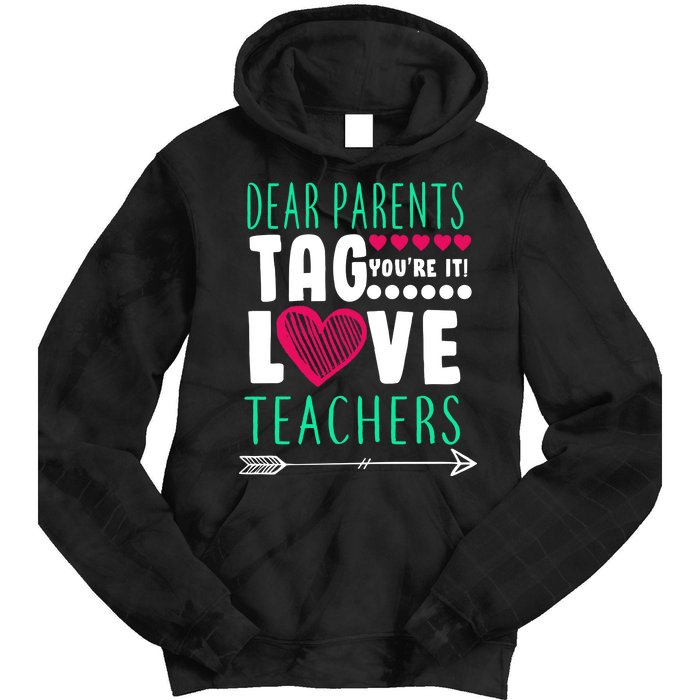 Dear Parents Tag You're It Love Teachers Tie Dye Hoodie