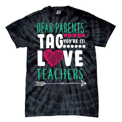 Dear Parents Tag You're It Love Teachers Tie-Dye T-Shirt