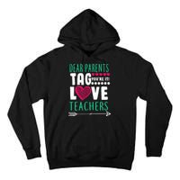 Dear Parents Tag You're It Love Teachers Tall Hoodie