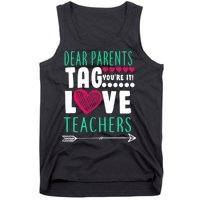 Dear Parents Tag You're It Love Teachers Tank Top