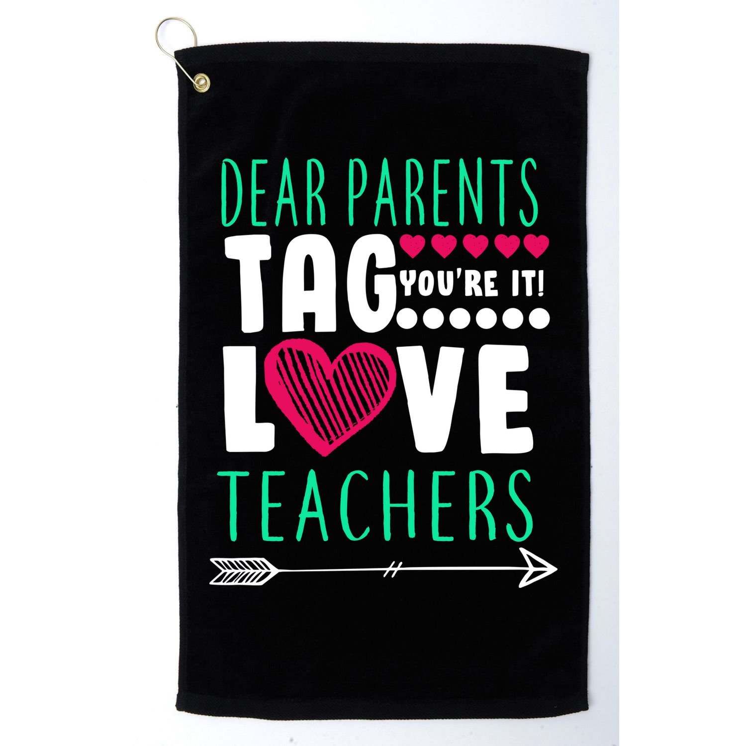 Dear Parents Tag You're It Love Teachers Golf Towel