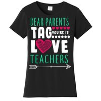 Dear Parents Tag You're It Love Teachers Women's T-Shirt