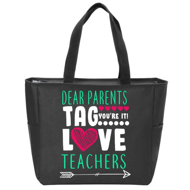 Dear Parents Tag You're It Love Teachers Zip Tote Bag