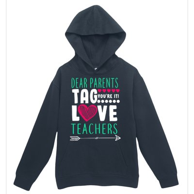 Dear Parents Tag You're It Love Teachers Urban Pullover Hoodie