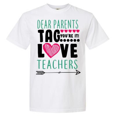 Dear Parents Tag You're It Love Teachers Garment-Dyed Heavyweight T-Shirt