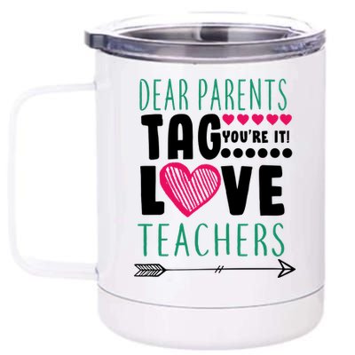 Dear Parents Tag You're It Love Teachers 12 oz Stainless Steel Tumbler Cup