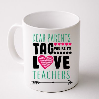 Dear Parents Tag You're It Love Teachers Coffee Mug