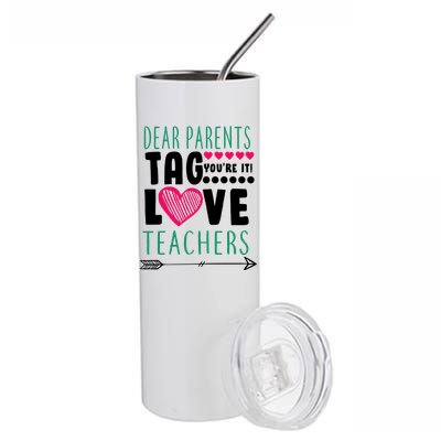 Dear Parents Tag You're It Love Teachers Stainless Steel Tumbler