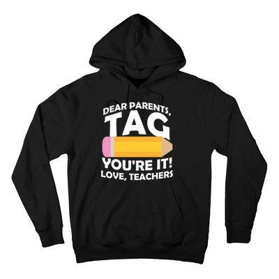 Dear Parents Tag You're It Love Teachers Pencil Hoodie