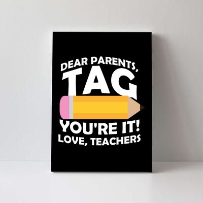 Dear Parents Tag You're It Love Teachers Pencil Canvas