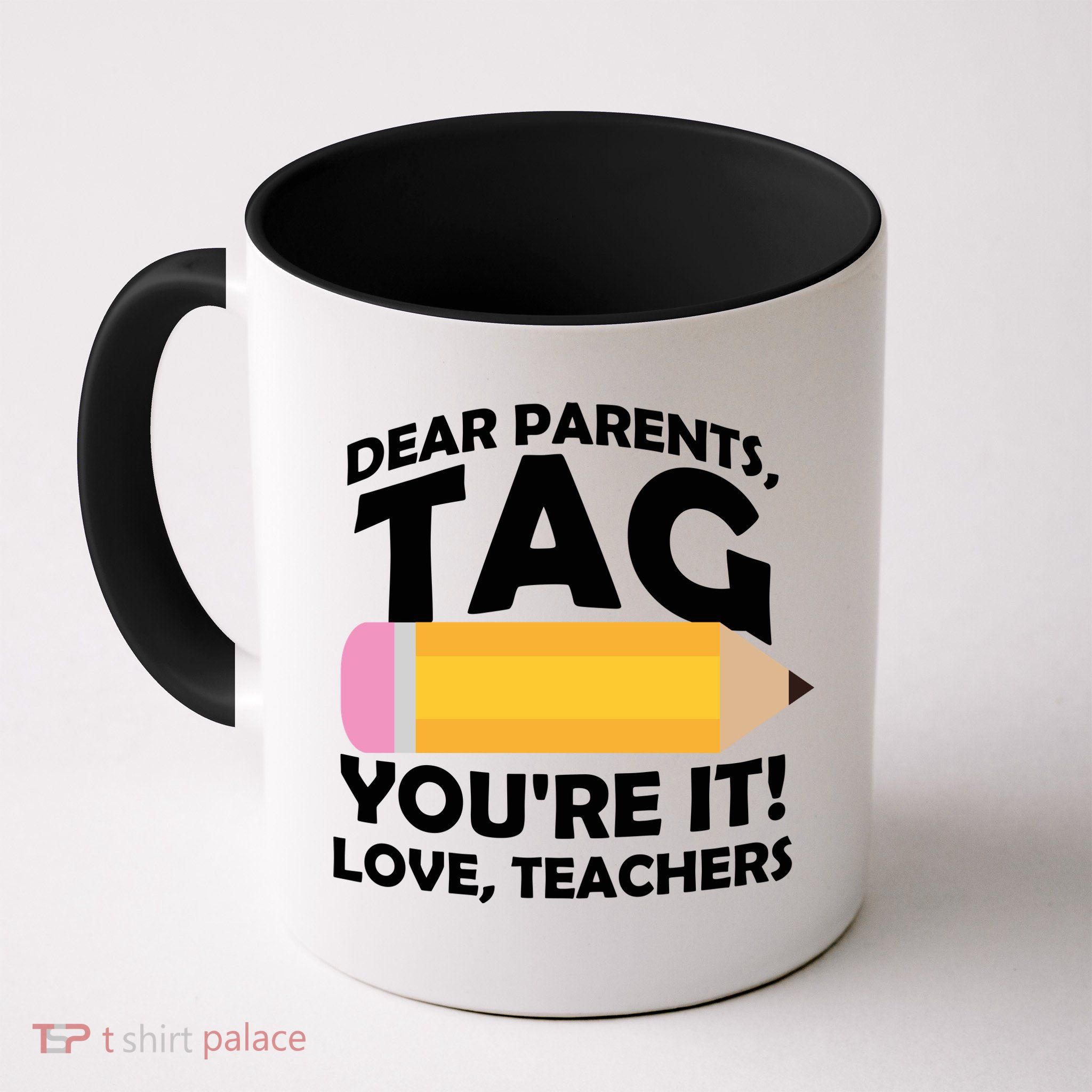 Dear Parents Tag You're It Love Teachers Pencil Mug