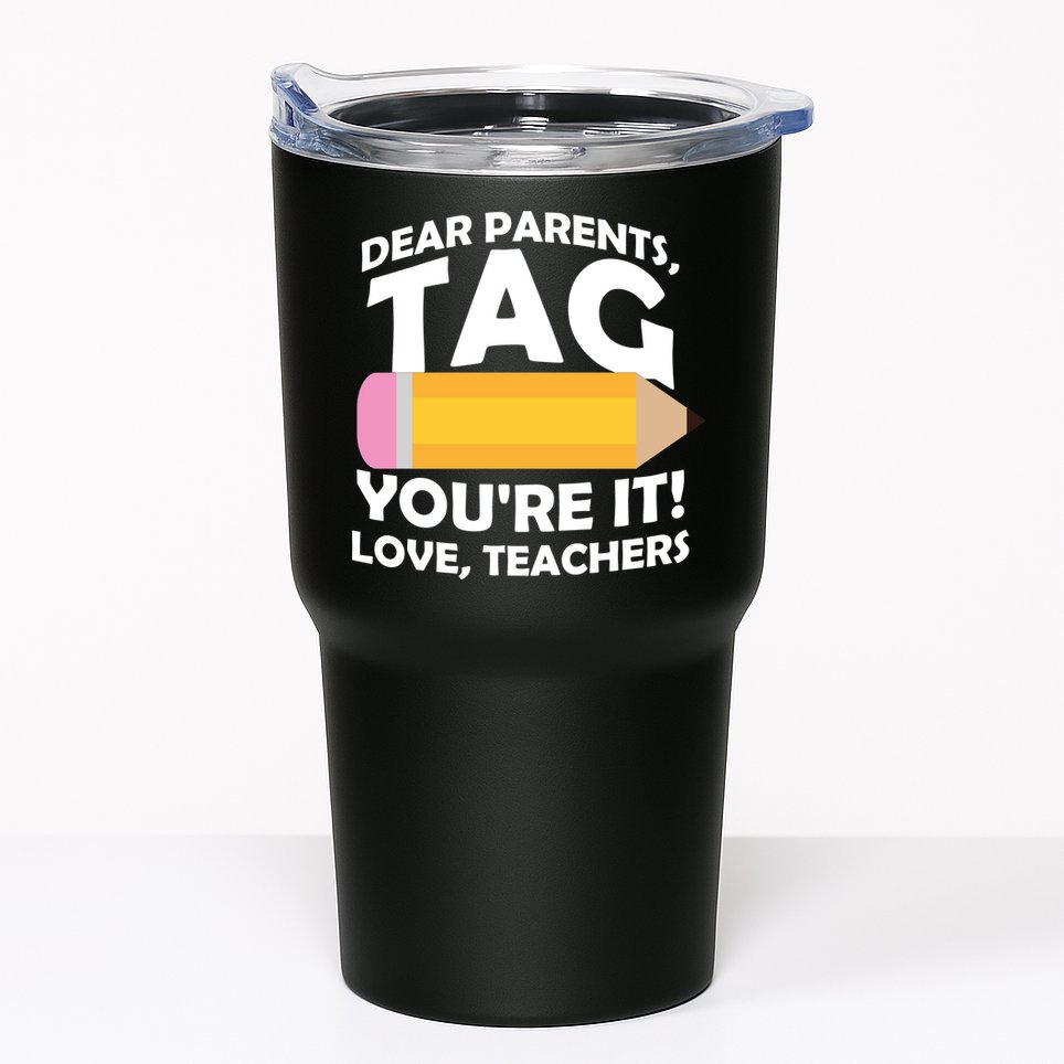 Dear Parents Tag You're It Love Teachers Pencil Tumbler