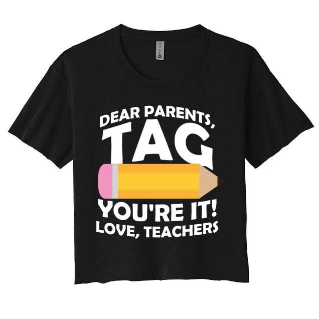Dear Parents Tag You're It Love Teachers Pencil Crop Top