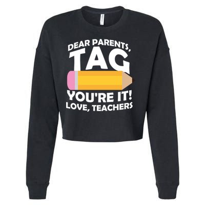 Dear Parents Tag You're It Love Teachers Pencil Cropped Pullover Crew