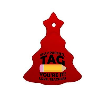 Dear Parents Tag You're It Love Teachers Pencil Ceramic Tree Ornament