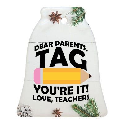 Dear Parents Tag You're It Love Teachers Pencil Ceramic Bell Ornament