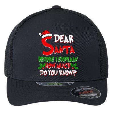 Dear Santa Before I Explain How Much Do You know Flexfit Unipanel Trucker Cap