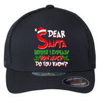Dear Santa Before I Explain How Much Do You know Flexfit Unipanel Trucker Cap