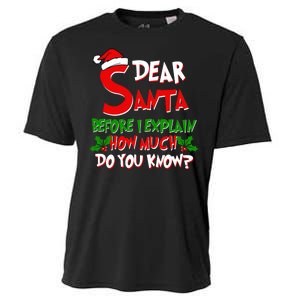 Dear Santa Before I Explain How Much Do You know Cooling Performance Crew T-Shirt