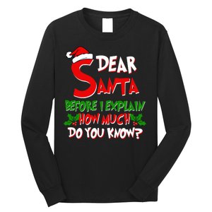 Dear Santa Before I Explain How Much Do You know Long Sleeve Shirt