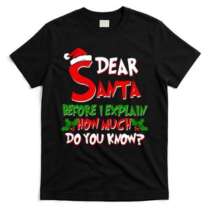 Dear Santa Before I Explain How Much Do You know T-Shirt