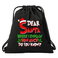 Dear Santa Before I Explain How Much Do You know Drawstring Bag