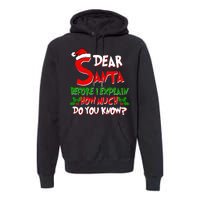 Dear Santa Before I Explain How Much Do You know Premium Hoodie