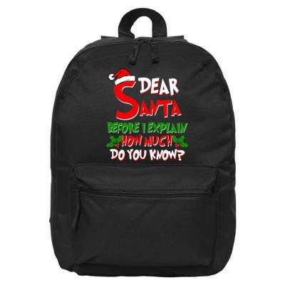 Dear Santa Before I Explain How Much Do You know 16 in Basic Backpack