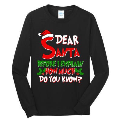 Dear Santa Before I Explain How Much Do You know Tall Long Sleeve T-Shirt