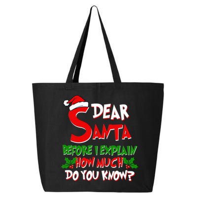 Dear Santa Before I Explain How Much Do You know 25L Jumbo Tote