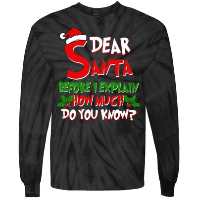 Dear Santa Before I Explain How Much Do You know Tie-Dye Long Sleeve Shirt