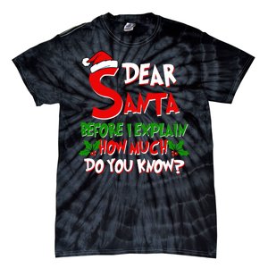 Dear Santa Before I Explain How Much Do You know Tie-Dye T-Shirt