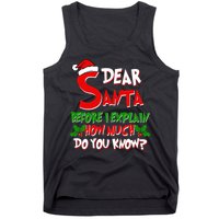 Dear Santa Before I Explain How Much Do You know Tank Top