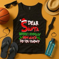 Dear Santa Before I Explain How Much Do You know Tank Top