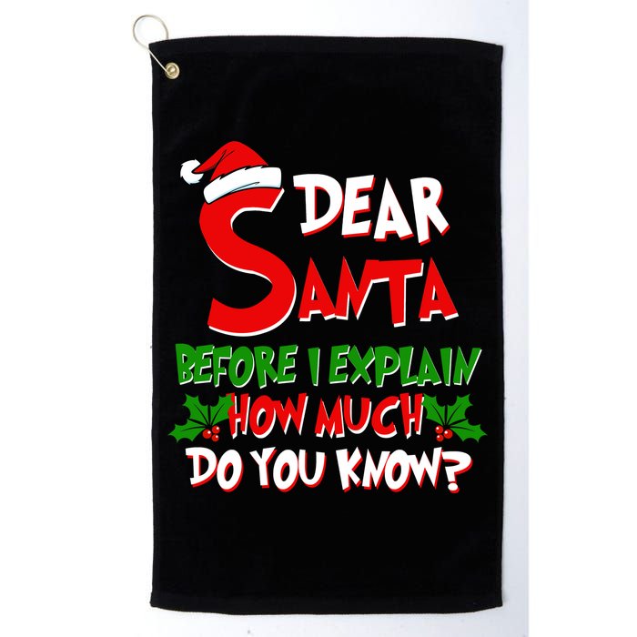Dear Santa Before I Explain How Much Do You know Golf Towel