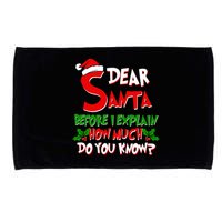 Dear Santa Before I Explain How Much Do You know Microfiber Hand Towel