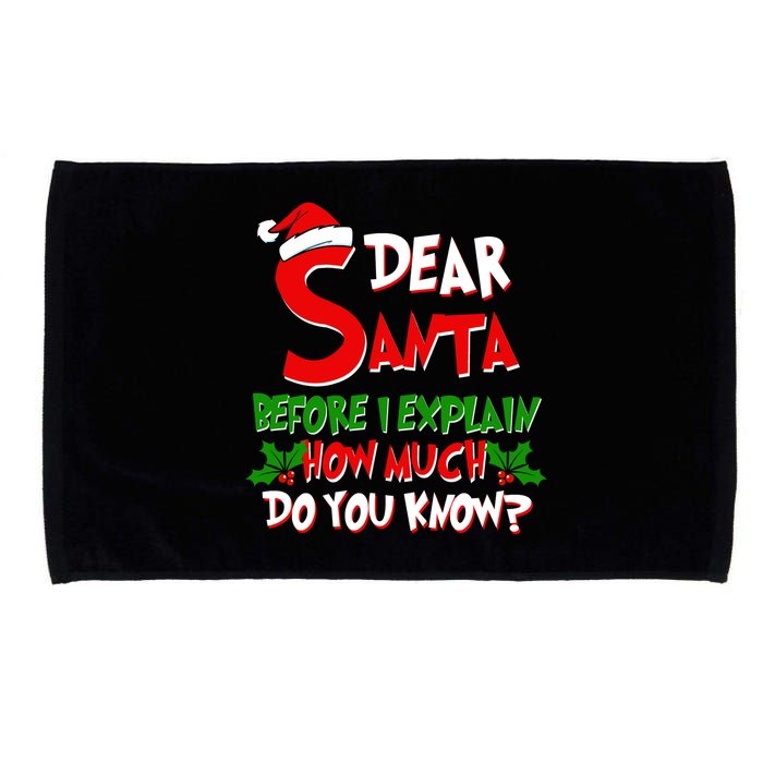 Dear Santa Before I Explain How Much Do You know Microfiber Hand Towel
