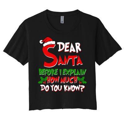 Dear Santa Before I Explain How Much Do You know Women's Crop Top Tee