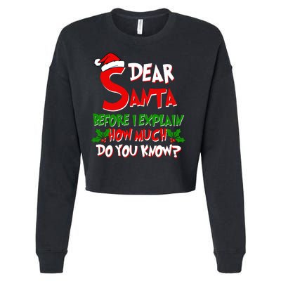 Dear Santa Before I Explain How Much Do You know Cropped Pullover Crew