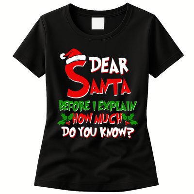 Dear Santa Before I Explain How Much Do You know Womens T-Shirt