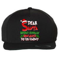 Dear Santa Before I Explain How Much Do You know Wool Snapback Cap