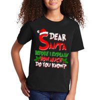 Dear Santa Before I Explain How Much Do You know Kids T-Shirt