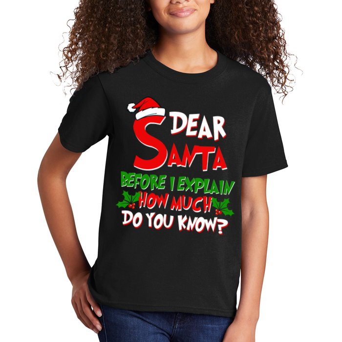 Dear Santa Before I Explain How Much Do You know Kids T-Shirt