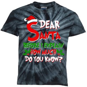 Dear Santa Before I Explain How Much Do You know Kids Tie-Dye T-Shirt