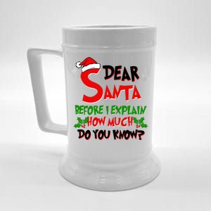 Dear Santa Before I Explain How Much Do You know Beer Stein