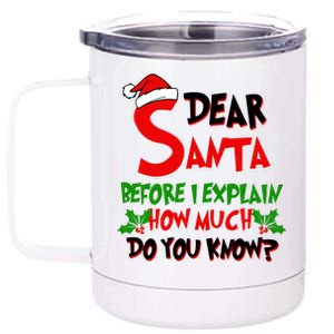 Dear Santa Before I Explain How Much Do You know 12 oz Stainless Steel Tumbler Cup