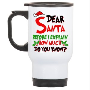 Dear Santa Before I Explain How Much Do You know Stainless Steel Travel Mug