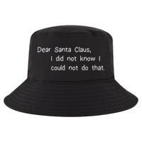 Dear Santa Claus I Did Not Know I Could Not Do That Cool Comfort Performance Bucket Hat